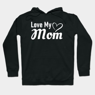 Love My Mom Hoodie